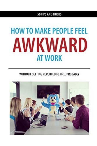 How to Make People Feel Awkward at Work.jpg