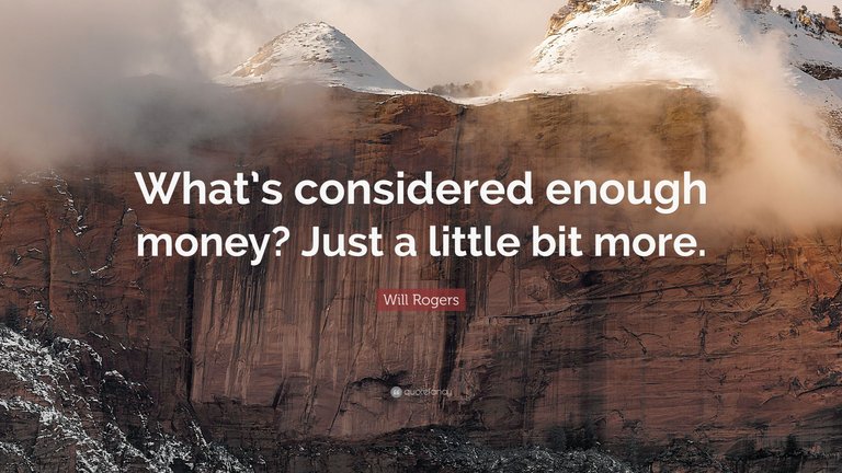 3676029-Will-Rogers-Quote-What-s-considered-enough-money-Just-a-little-bit.jpg