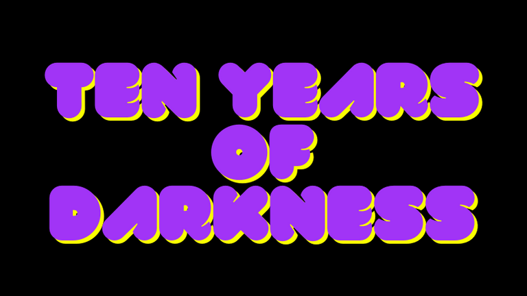 Ten years of darkness copy.png