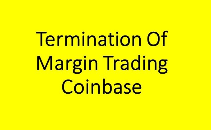Termination Of Margin Trading Coinbase.jpg