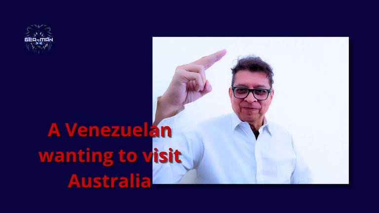 A Venezuelan wanting to visit Australia - WEEK 190