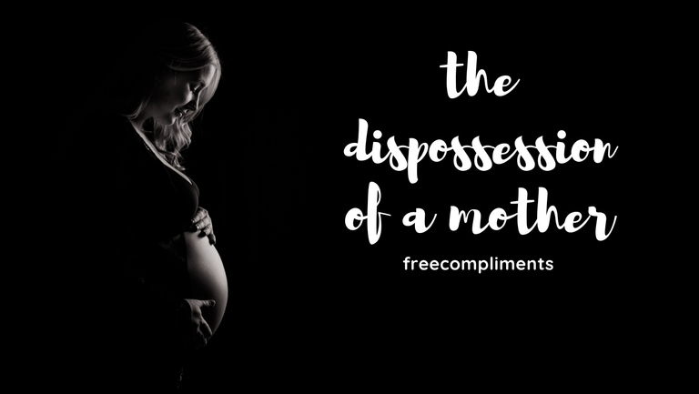 the dispossession of a mother