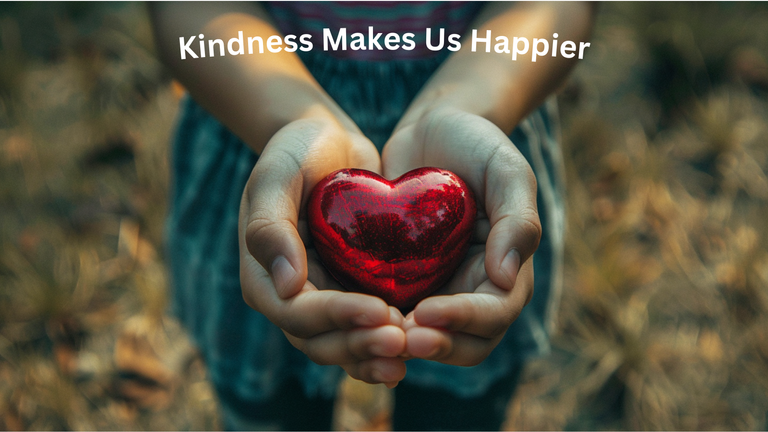 Kindness Makes Us Happier.png