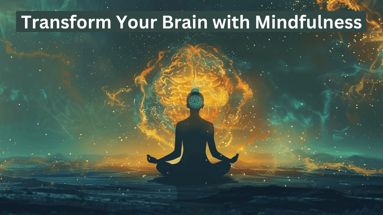 Transform Your Brain with Mindfulness.png