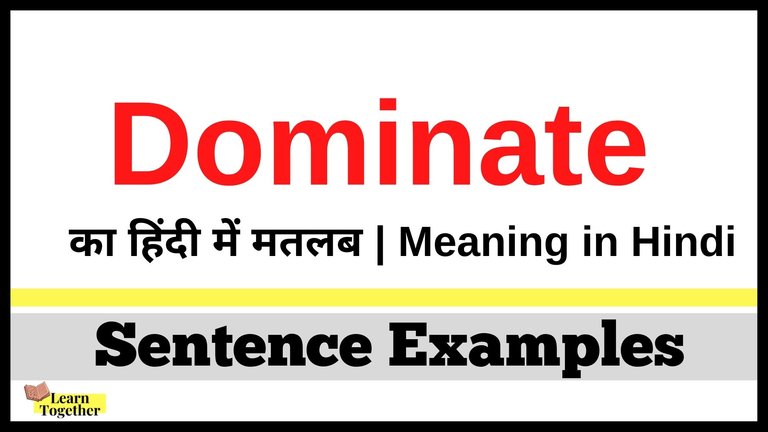 Dominate Meaning in Hindi Dominate sentence examples How to use Dominate in Hindi.jpg