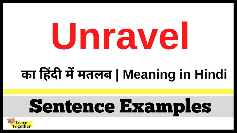 Unravel Meaning in Hindi Unravel sentence examples How to use Unravel in Hindi.jpg