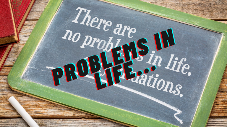 Problems In LIFE....png