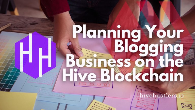 Planning Your Blogging Business on Hive.jpeg