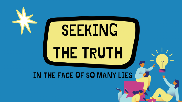 SEEKING THE TRUTH IN THE FACE OF LIES