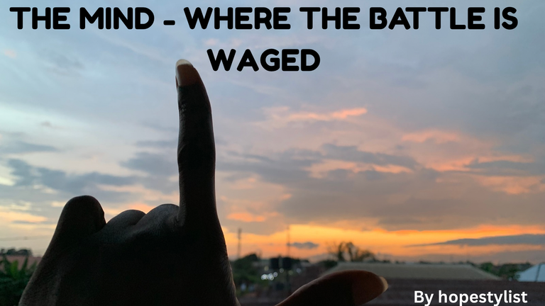 THE MIND: WHERE THE BATTLE IS WAGED