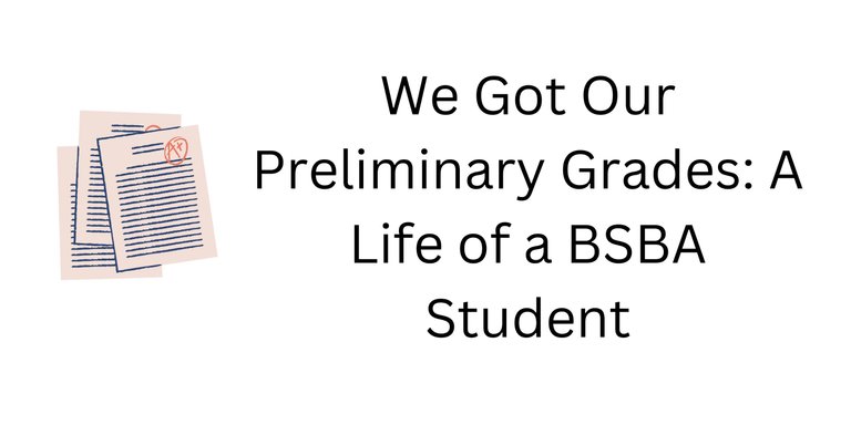 We Got Our Preliminary Grades A Life of a BSBA Student.jpg