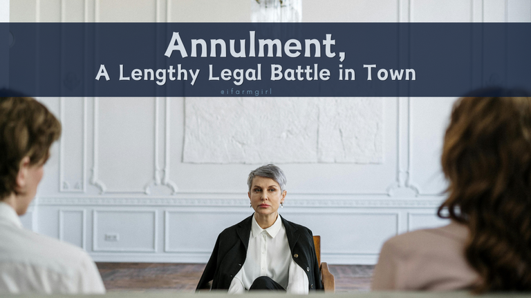 Annulment, A Lengthy Legal Battle in Town.png