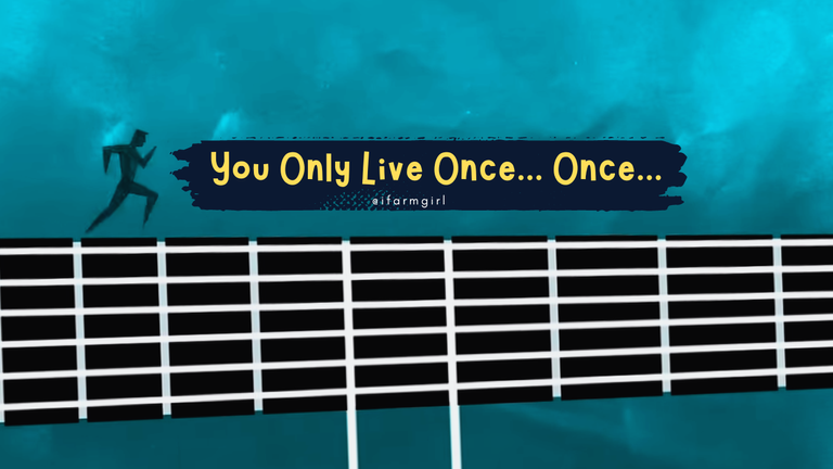 You Only Live Once... Once....png