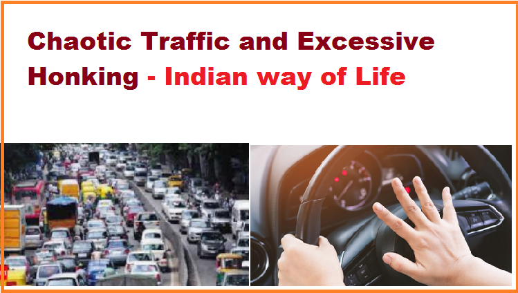 Chaotic Traffic and Excessive Honking - Indian way of Life