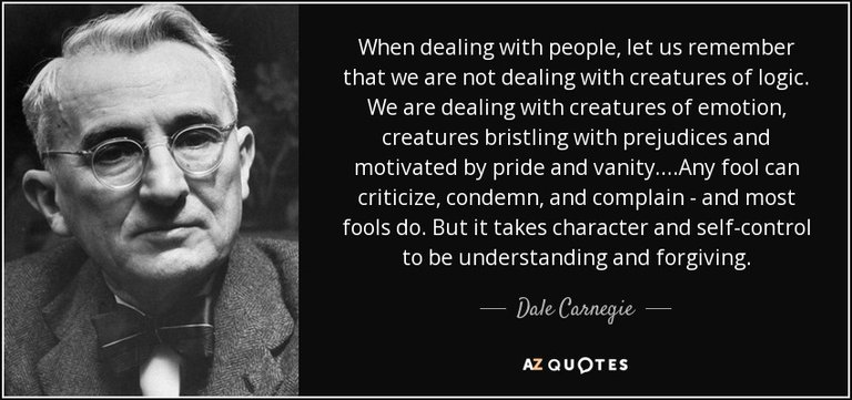 quote-when-dealing-with-people-let-us-remember-that-we-are-not-dealing-with-creatures-of-logic-dale-carnegie-85-16-67.jpg