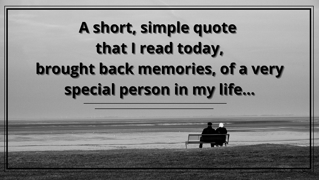 A short, simple quote that I read today, brought back memories, of a very special person in my life....png