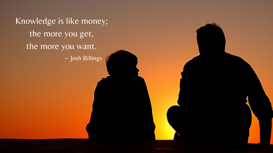 Knowledge is like money; the more you get, the more you want.png
