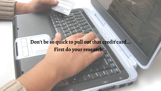 Don't be so quick to pull out that credit card... Do your homework first.png
