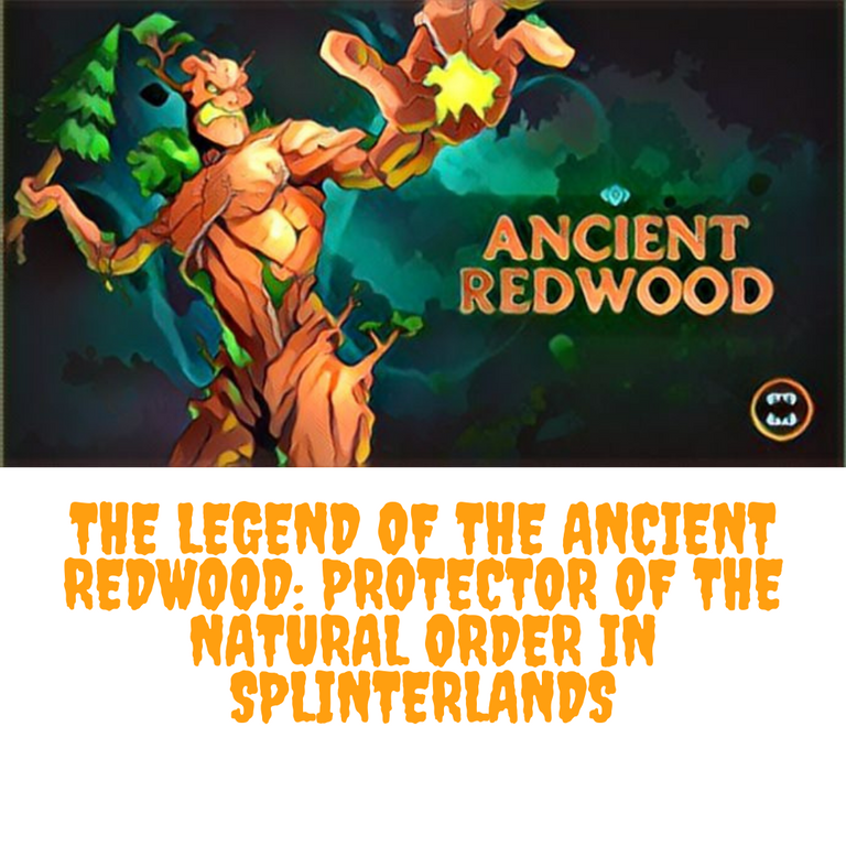The Legend of the Ancient Redwood Protector of the Natural Order in Splinterlands.png