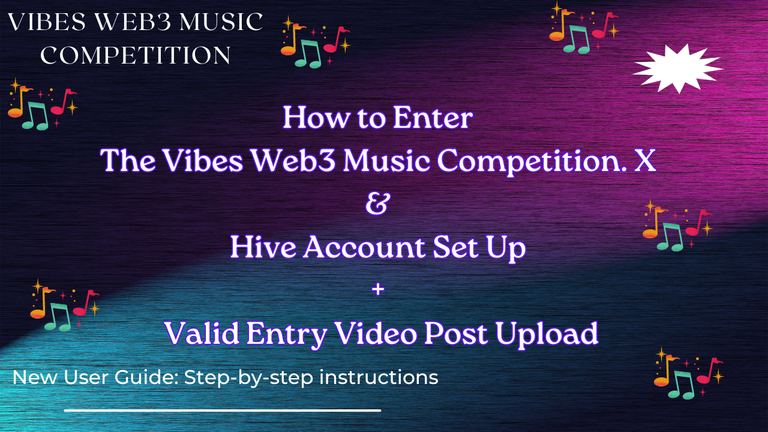 How to Enter the Vibes Web3 Music Competition. X & Hive Account Set Up + Valid Entry Video Post Upload.png