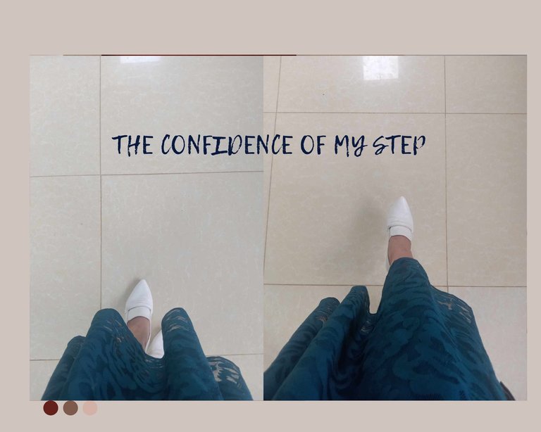 THE CONFIDENCE OF MY STEP.jpg