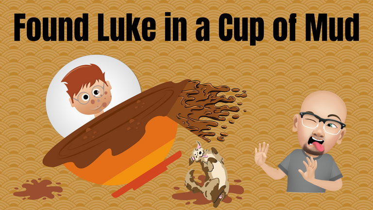 Found Luke in a Cup of Mud.png