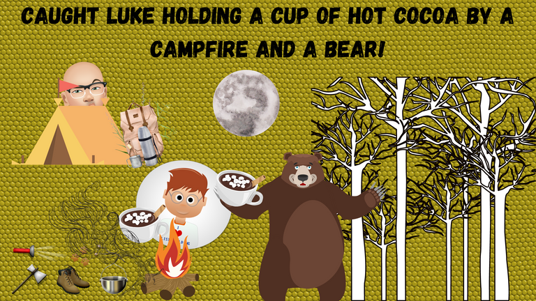 Caught Luke Holding A Cup of Hot Cocoa by a Campfire and a BEAR!.png