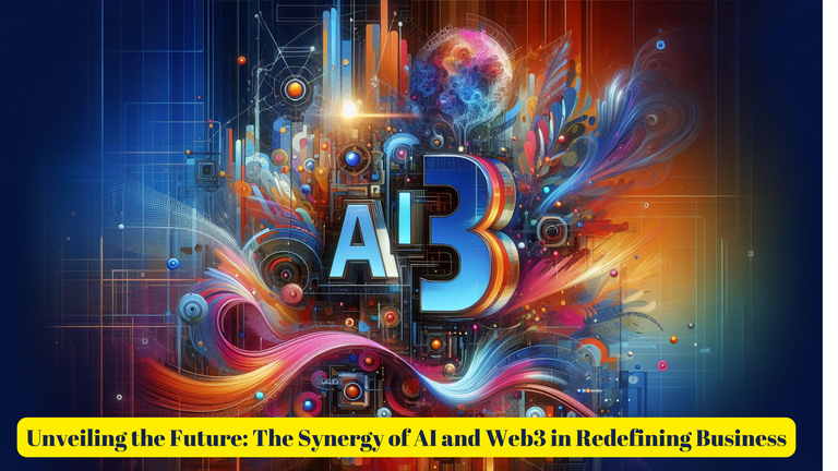 Unveiling the Future - The Synergy of AI and Web3 in Redefining Business.png