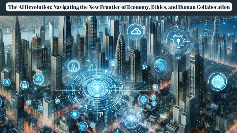 The AI Revolution Navigating the New Frontier of Economy, Ethics, and Human Collaboration.png