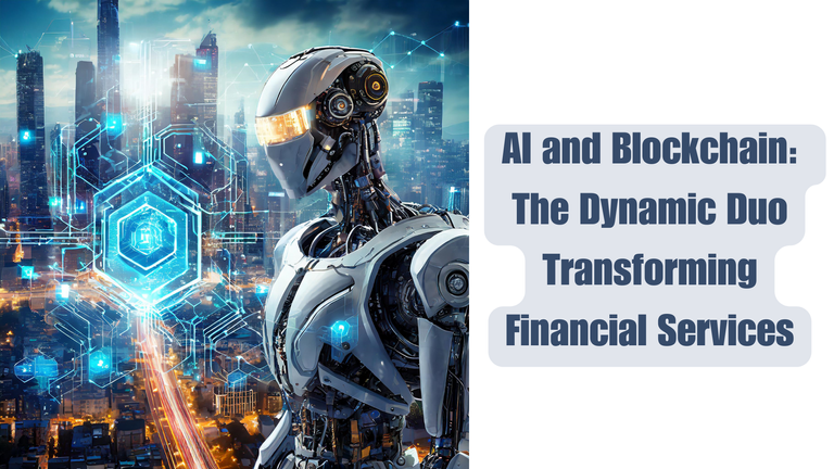 AI and Blockchain The Dynamic Duo Transforming Financial Services.png