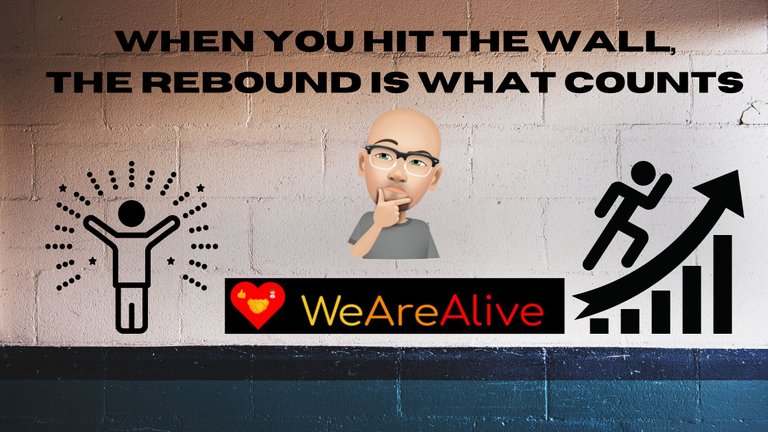 when you hit the wall,, the rebound is what counts.png