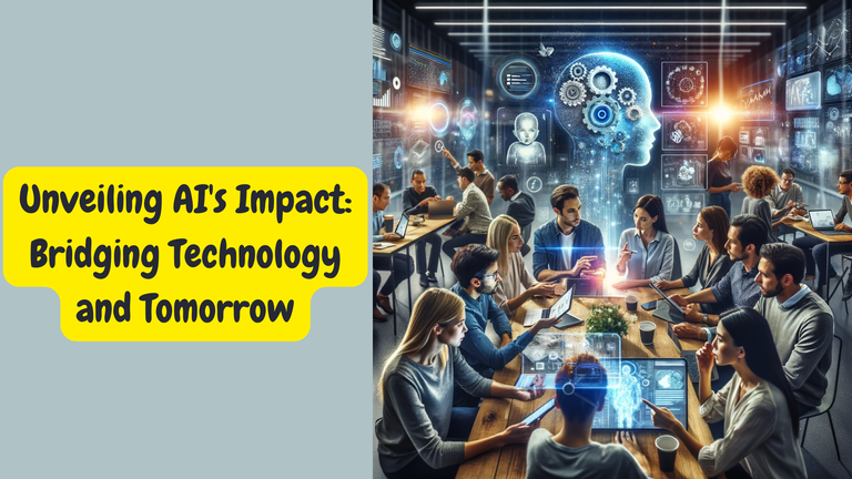 Unveiling AI's Impact - Bridging Technology and Tomorrow.png