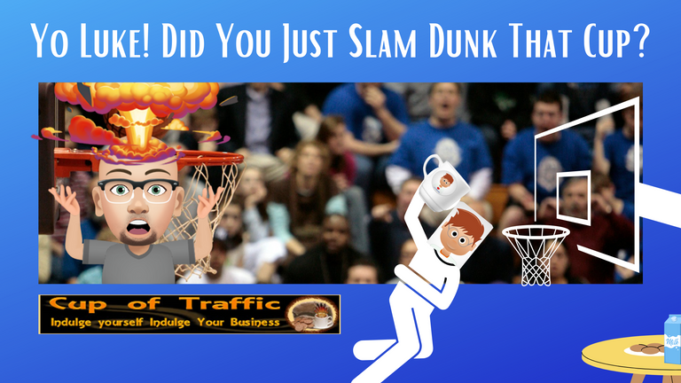 Yo Luke! Did You Just Slam Dunk That Cup.png