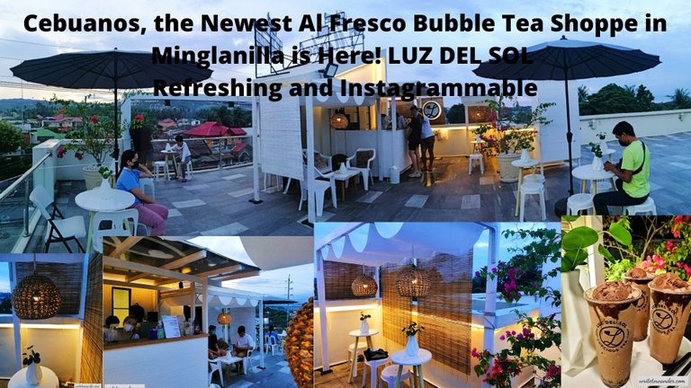 Cebuanos, the Newest Al Fresco Bubble Tea Shoppe in Minglanilla is Here! LUZ DEL SOL  Refreshing and Instagrammable.jpg