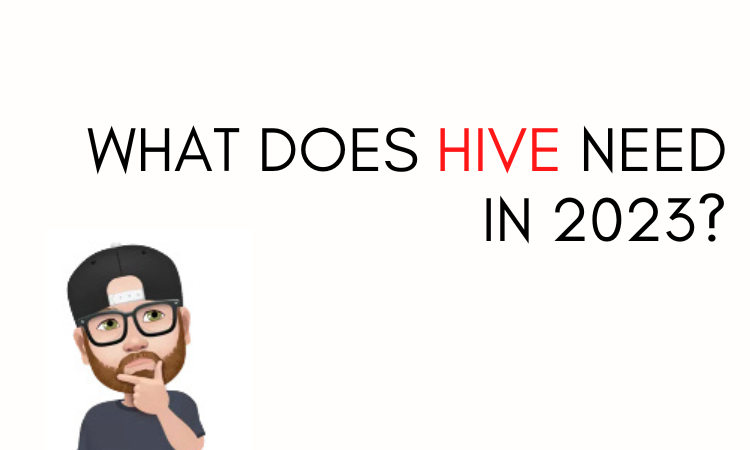 What Does Hive Need In 2023?