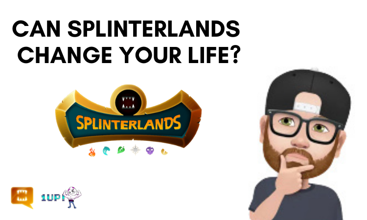 Can Splinterlands Change Your Life?