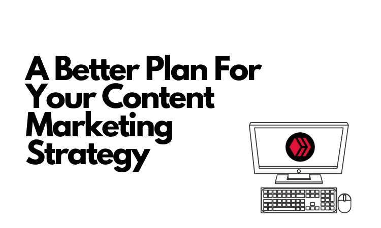 A Better Plan For Your Content Marketing Strategy.png