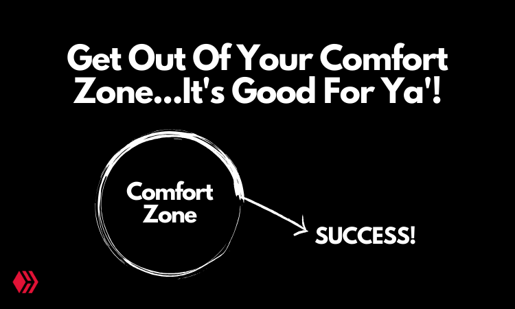 Get Out Of Your Comfort Zone...It's Good For Ya'!.png
