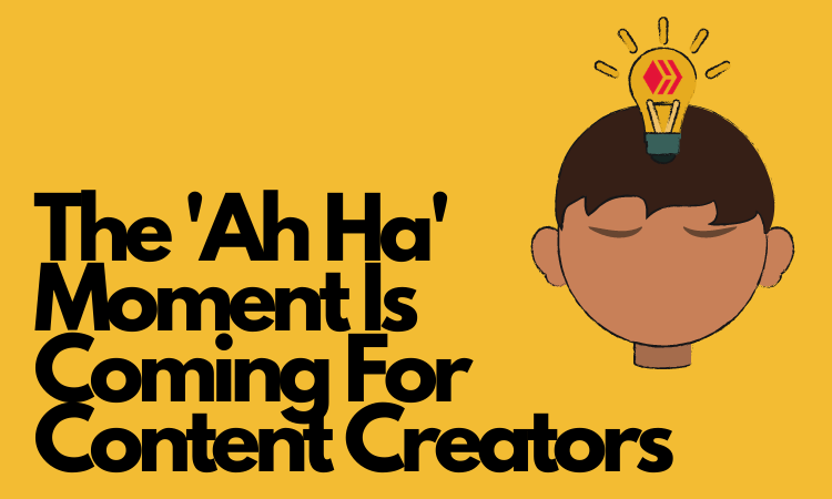 The 'Ah Ha' Moment Is Coming For Content Creators.png