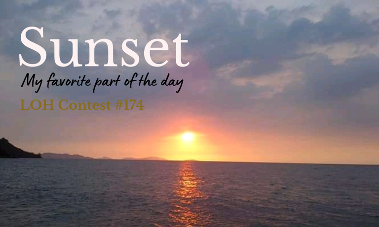LOH Contest #174  || SUNSET my favorite part of the day