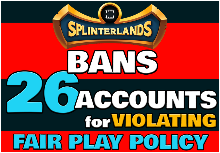 Splinterlands Bans 26 Accounts for Violating Fair Play Policy + Overwiew of Splinterlands Play Modes + Considerations abouts Ranked Formats and Fair Play Policy  (ENG/ITA)