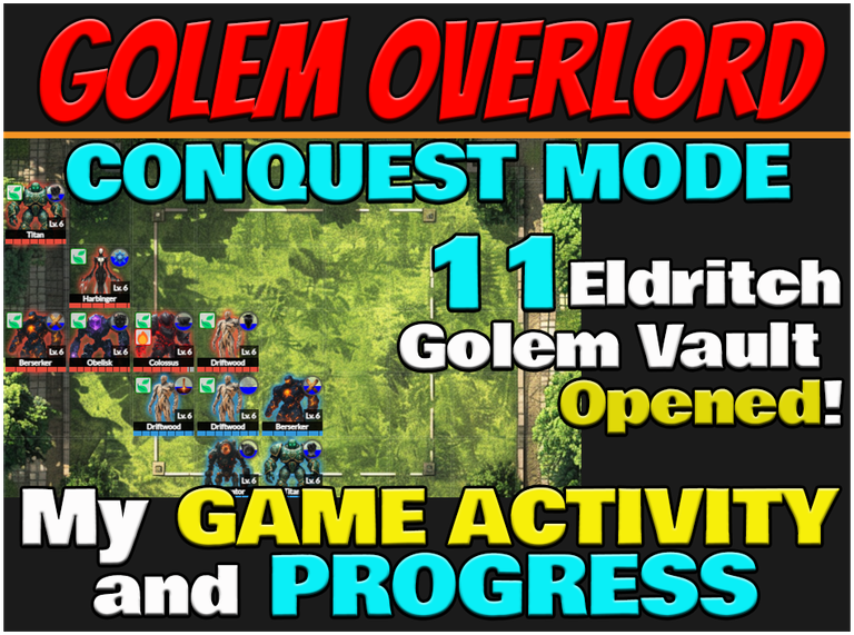 Golem Overlord Conquest Mode: My Game Activity and Progress + 11 Eldritch Golem Vault Purchased (ENG/ITA)