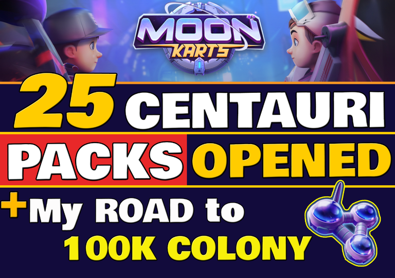 Moon Karts Alpha: 25 CENTAURI Packs opened + My Road to 100K COLONY Staked + Focus on CENTAURI packs Cost! (ENG/ITA)