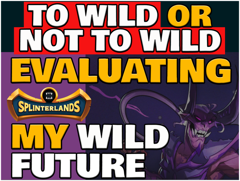 Splinterlands: "To Wild or Not to Wild: Evaluating My Wild Future" (ENG/ITA)