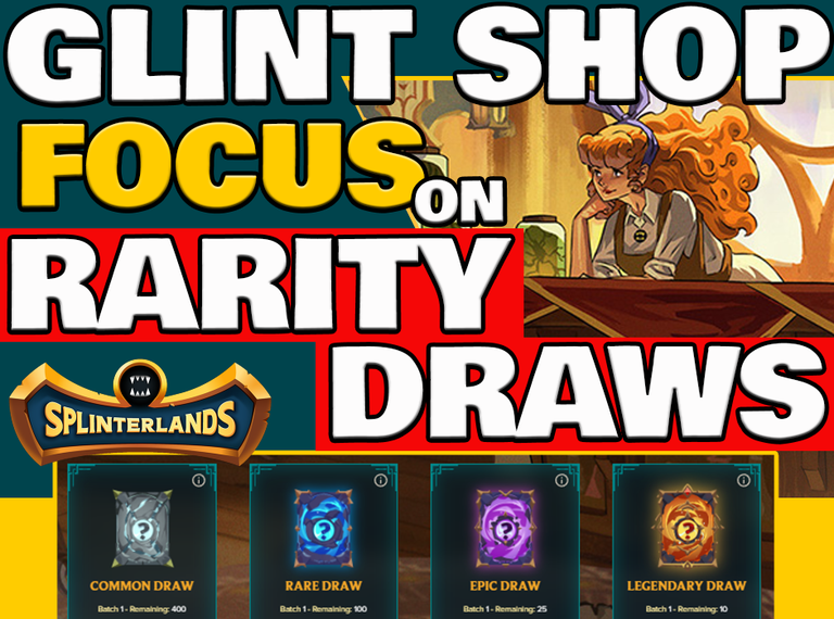 Splinterlands GLINT Shop: Focus on Rarity Draws: Cost, All Cards Findable in Draws and Minimum Number of Draws to Buy in the Best Case to Max Out All Cards (ENG/ITA)