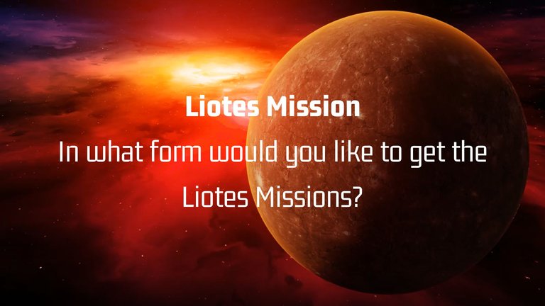 In what form would you like to get the Liotes Missions.jpg