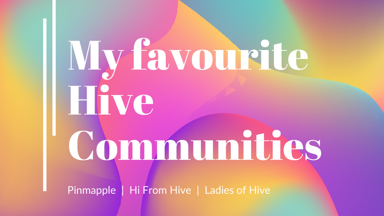 My favourite Hive Communities.png