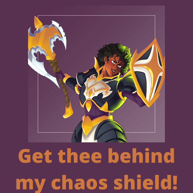 Get thee behind my chaos shield!.png