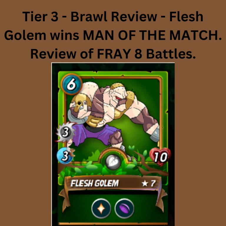 Tier 3 - Brawl Review - Flesh Golem wins MAN OF THE MATCH. Review of FRAY 8 Battles..png