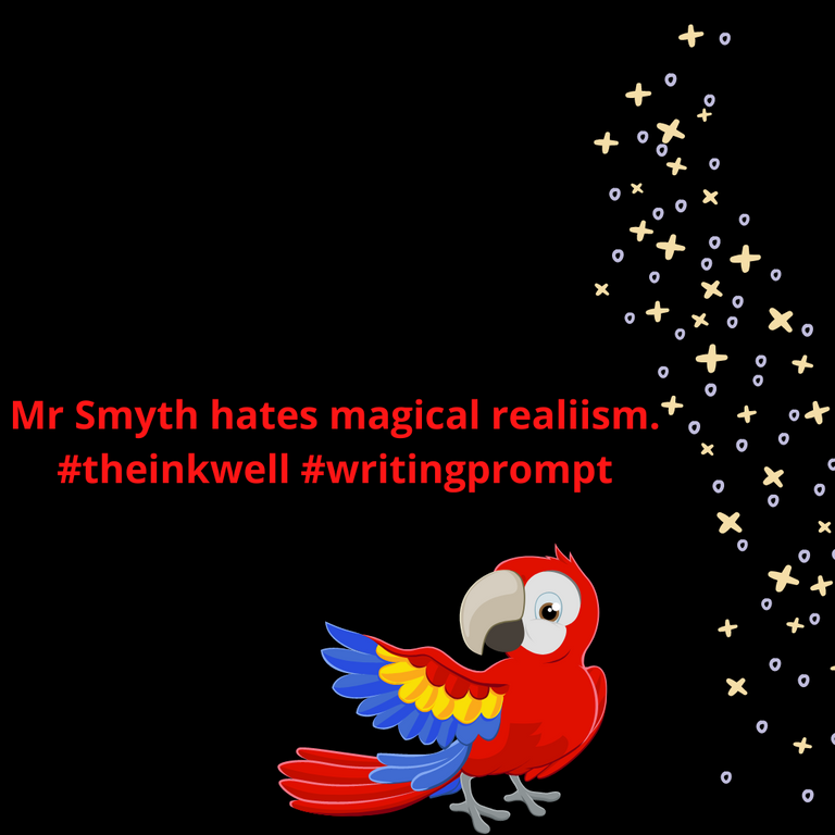 Mr Smyth hates magical realiism. #theinkwell #writingprompt.png